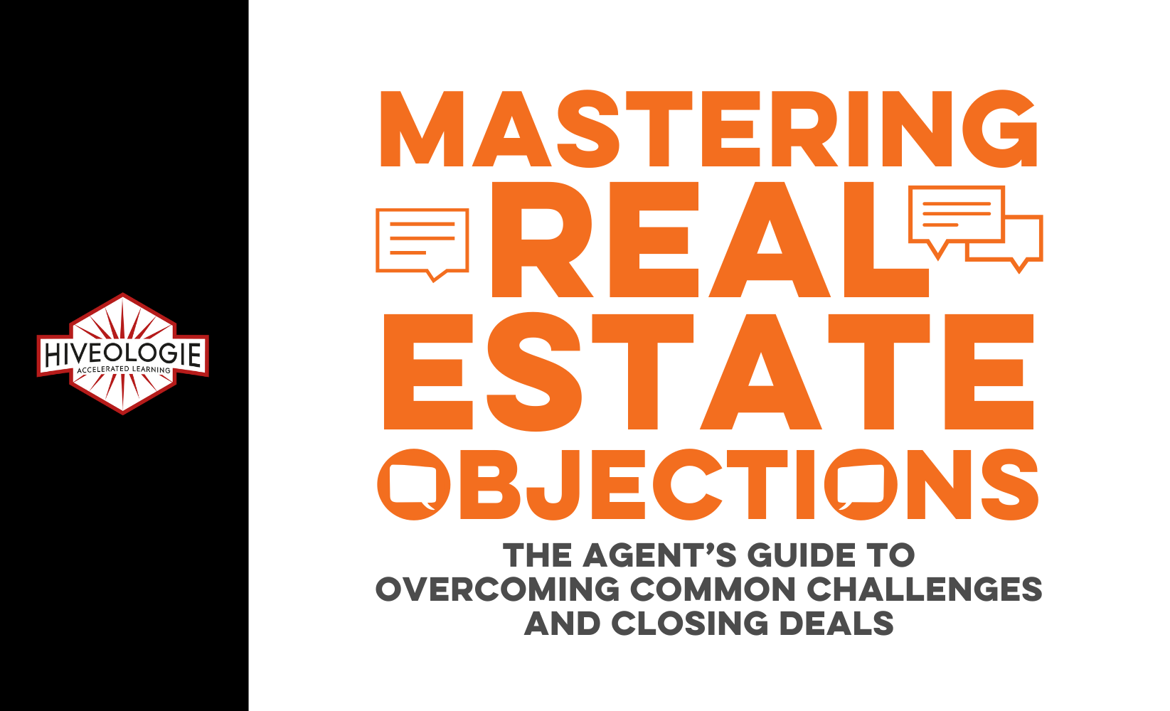Mastering Real Estate Objections: The Agent’s Guide to Overcoming Common Challenges and Closing Deals