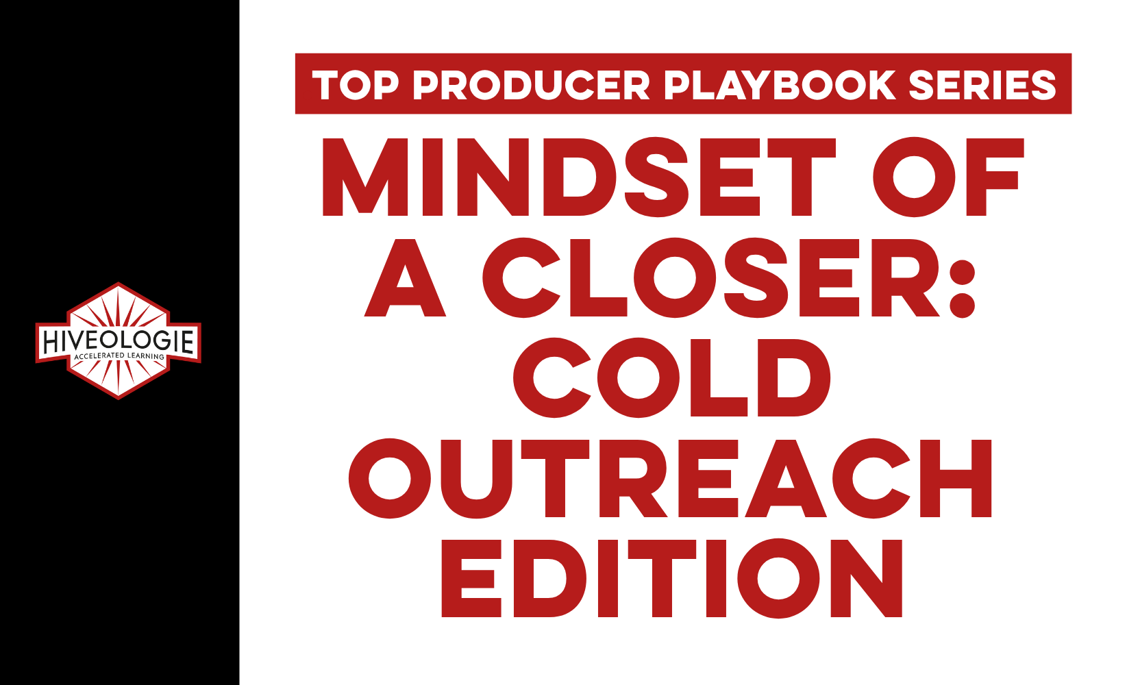 Top Producer Playbook Series: Mindset of a Closer Cold Outreach Edition