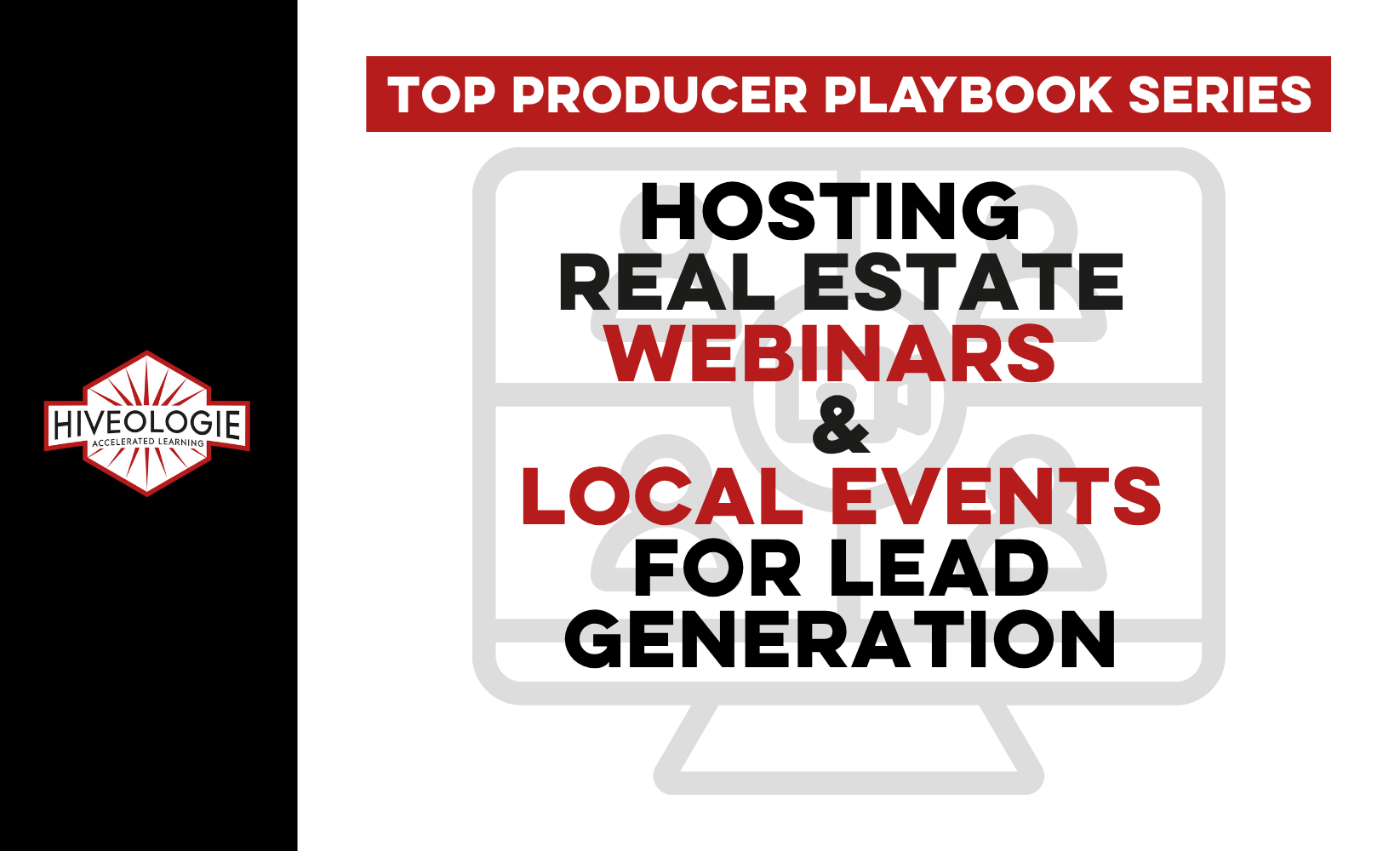 Top Producer Playbook Series: Hosting Real Estate Webinars & Local Events for Lead Generation