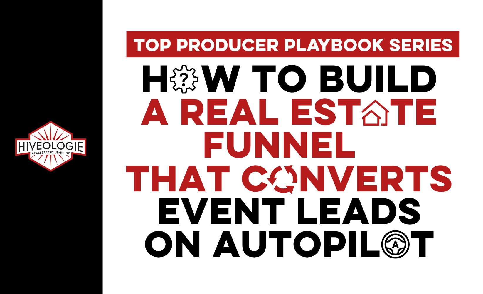 Top Producer Playbook Series: How to Build a Real Estate Funnel That Converts Event Leads on Autopilot