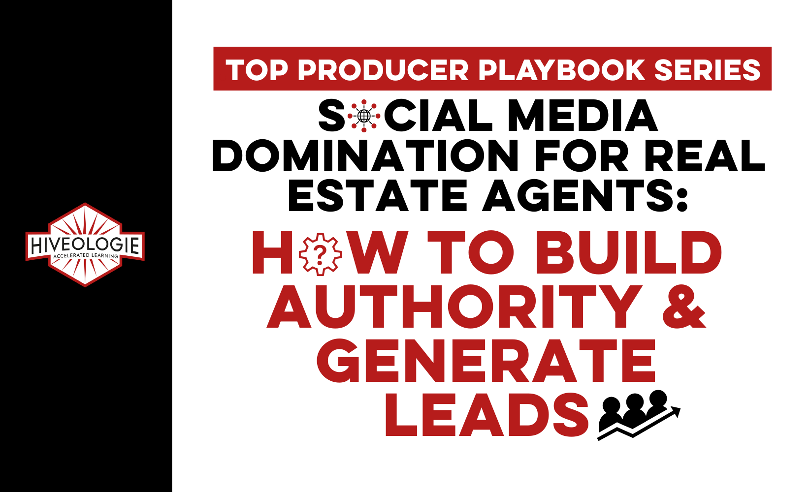 Top Producer Playbook Series: Social Media Domination for Real Estate Agents: How to Build Authority & Generate Leads