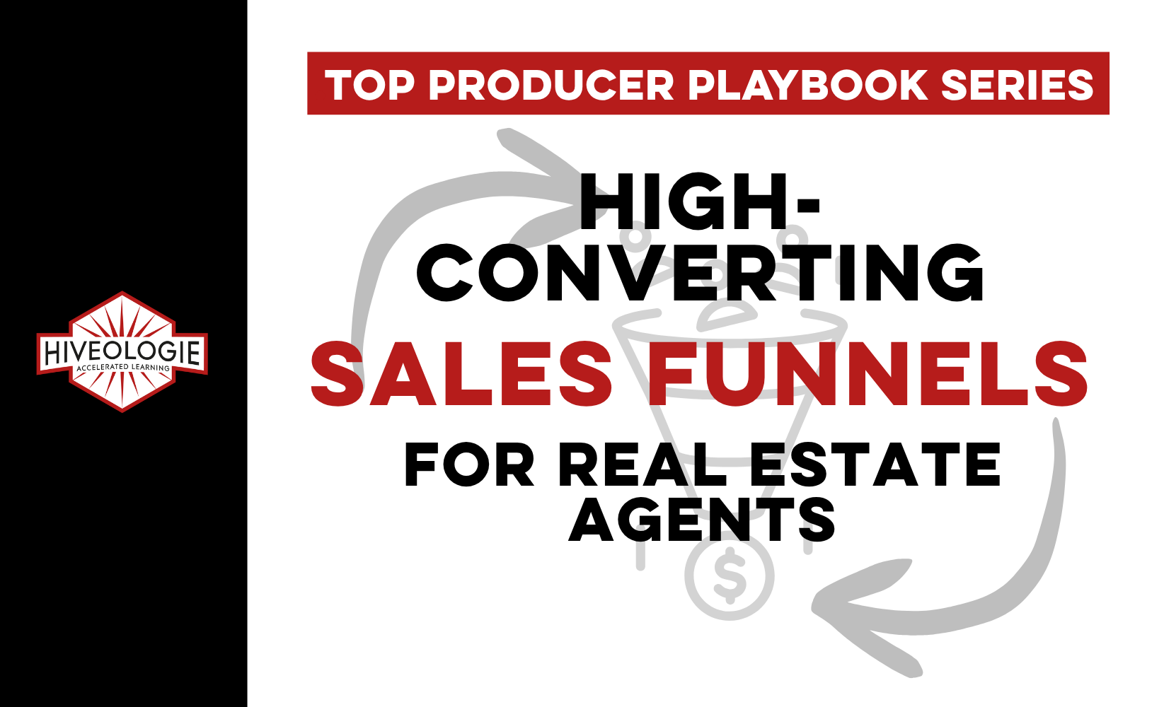 Top Producer Playbook Series: High-Converting Sales Funnels for Real Estate Agents