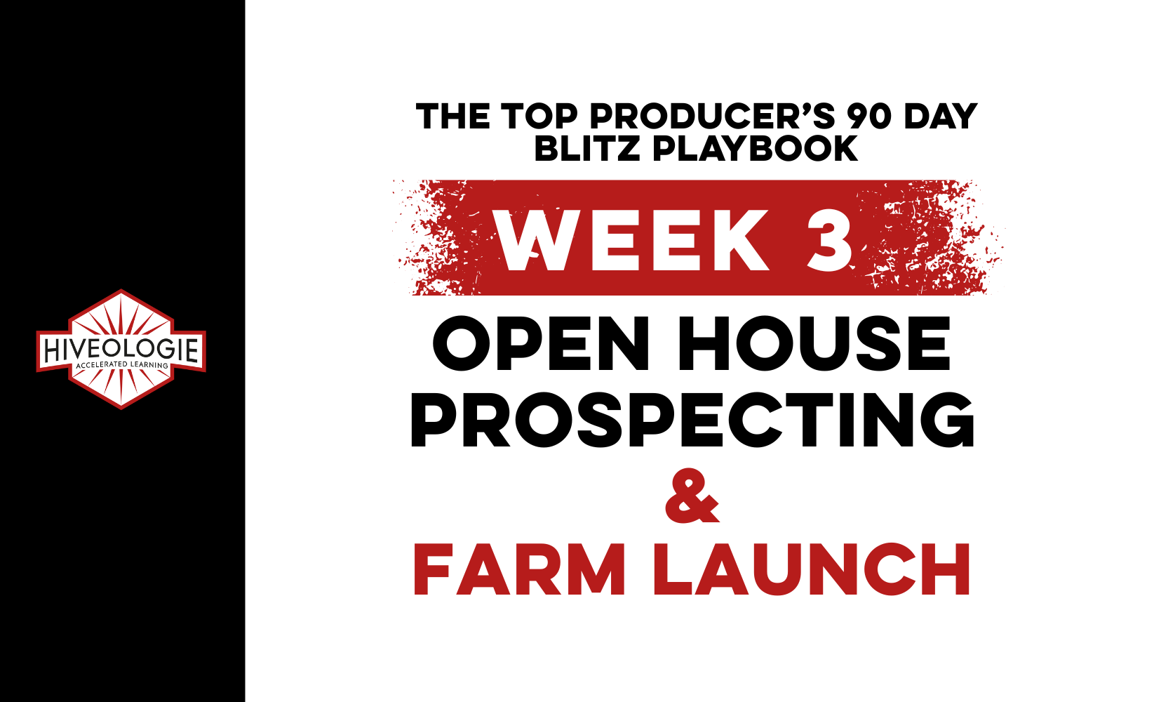 The Top Producer’s 90 Day Blitz Playbook Week 3: OPEN HOUSE PROSPECTING & FARM LAUNCH