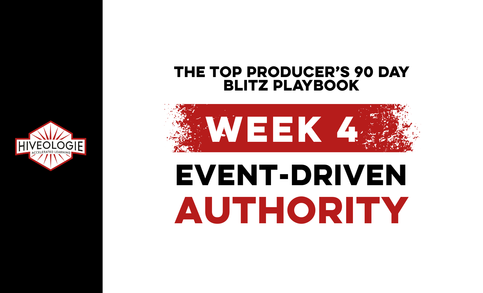 The Top Producer’s 90 Day Blitz Playbook Week 4: EVENT-DRIVEN AUTHORITY