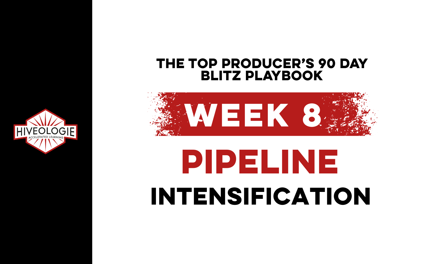 The Top Producer’s 90 Day Blitz Playbook Week 8: PIPELINE INTENSIFICATION