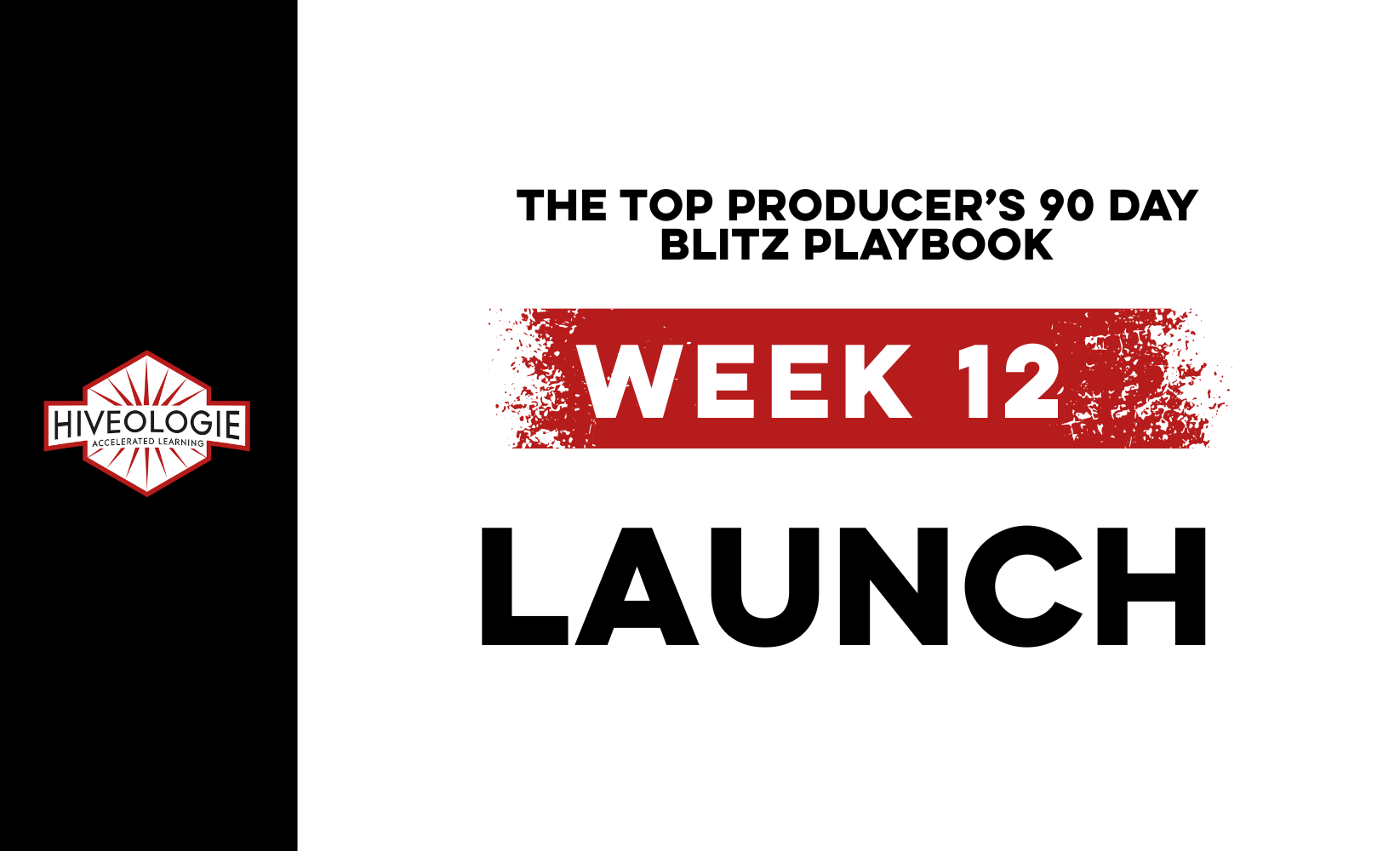 The Top Producer’s 90 Day Blitz Playbook Week 12: LAUNCH
