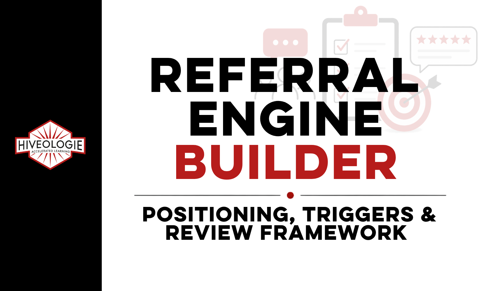 REFERRAL ENGINE BUILDER: Positioning, Triggers & Review Framework