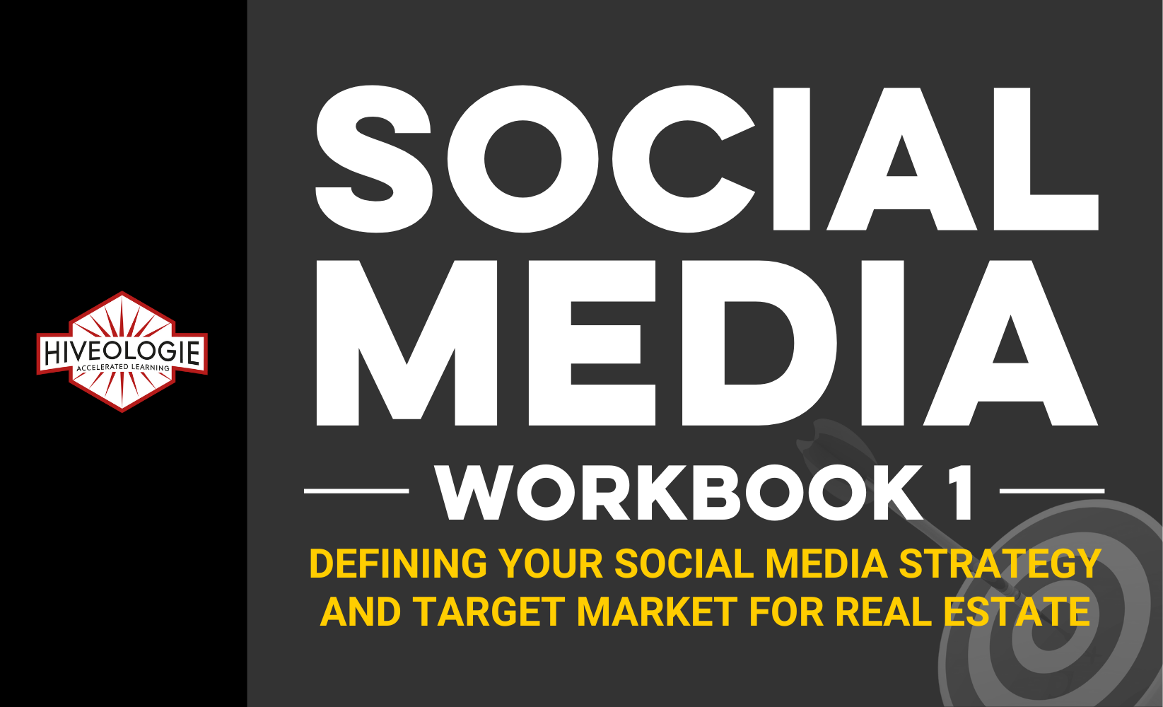 Social Media Workbook 1: Defining Your Social Media Strategy and Target Market for Real Estate