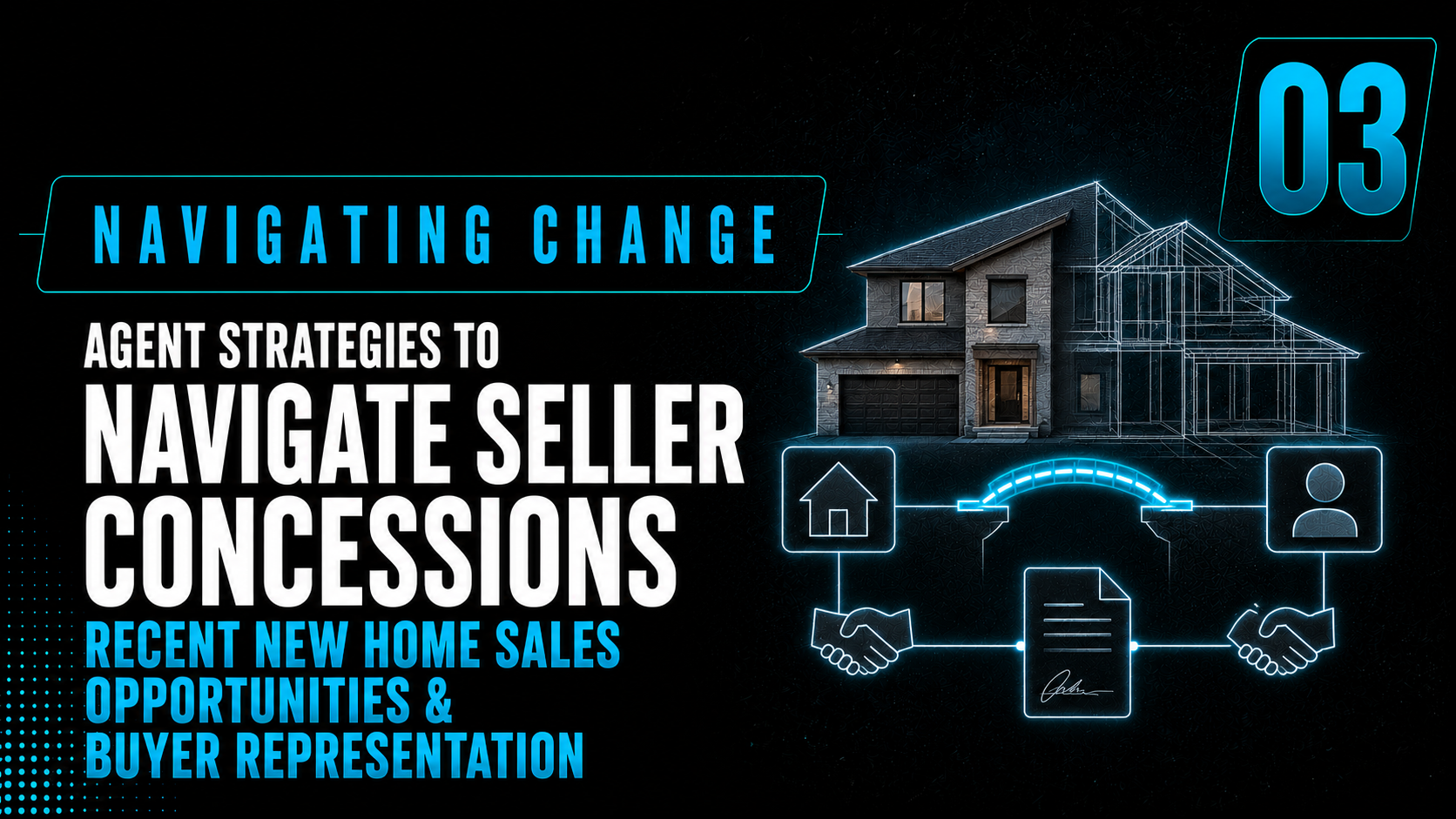 Navigating Change #3: Agent Strategies to Navigate Seller Concessions, Recent New Home Sales Opportunities, and Buyer Representation