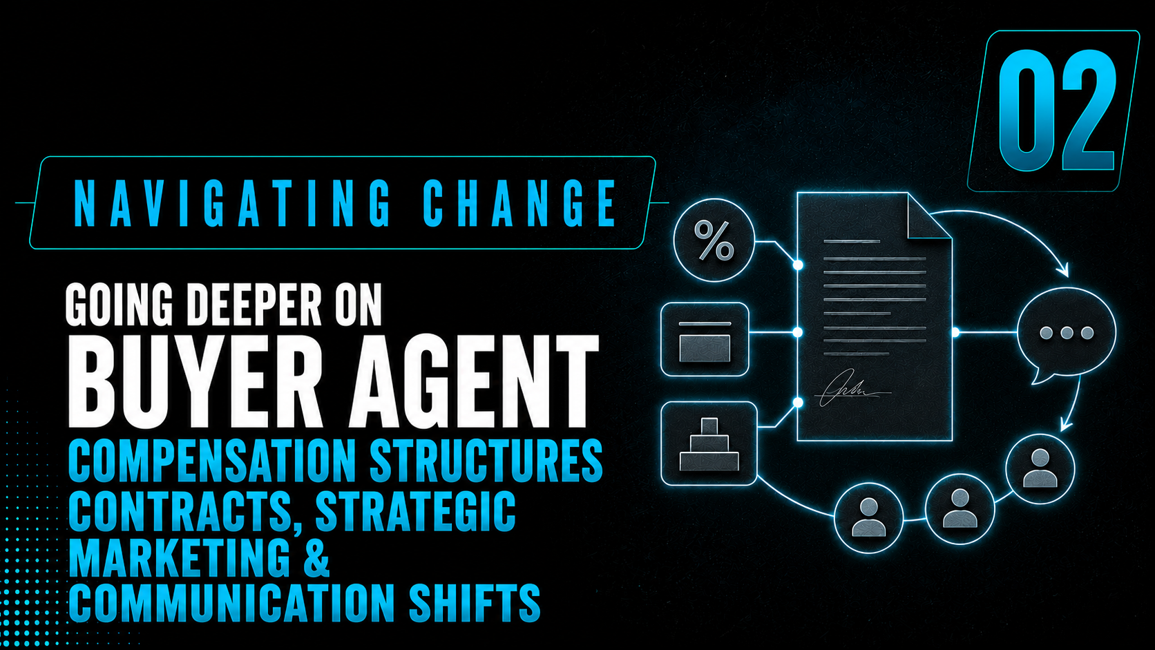 Navigating Change #2: Going Deeper on Buyer Agent Compensation Structures, Contracts, Strategic Marketing and Communication Shifts