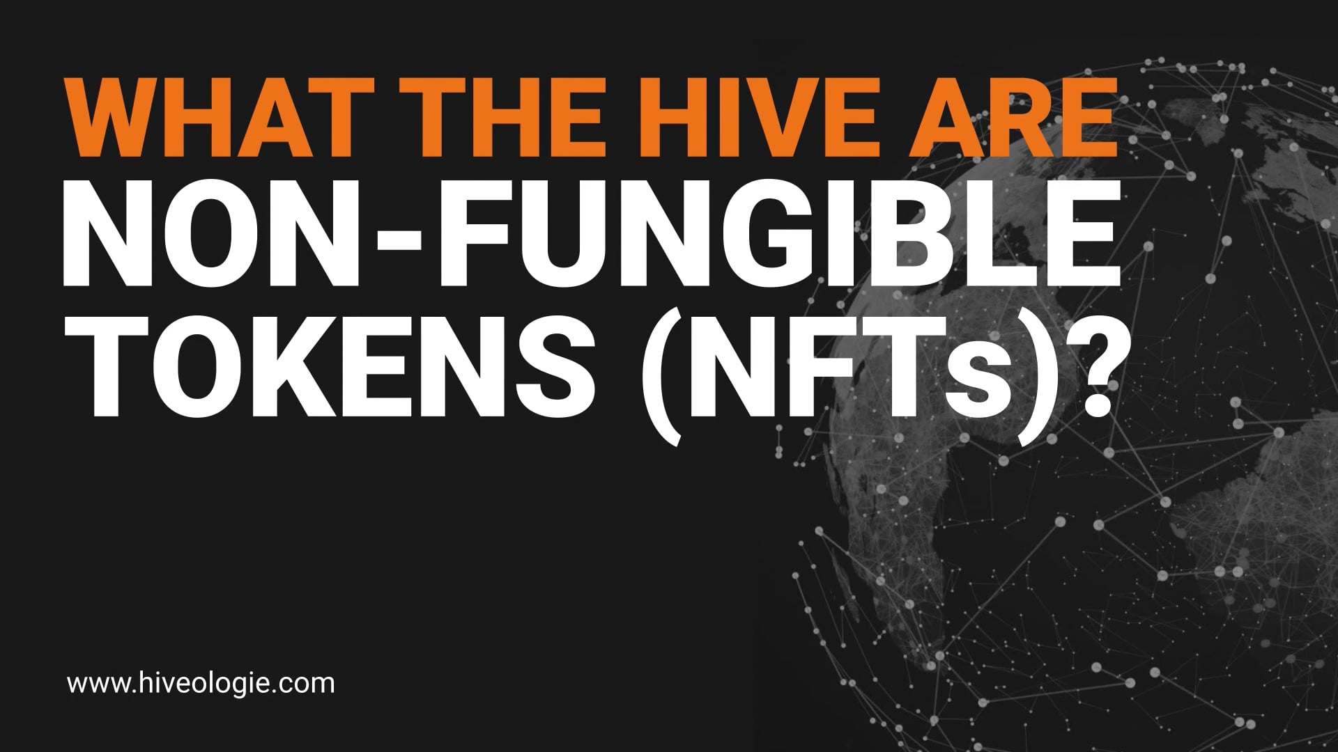 What the hive are NON-FUNGIBLE TOKENS (NFTs)?