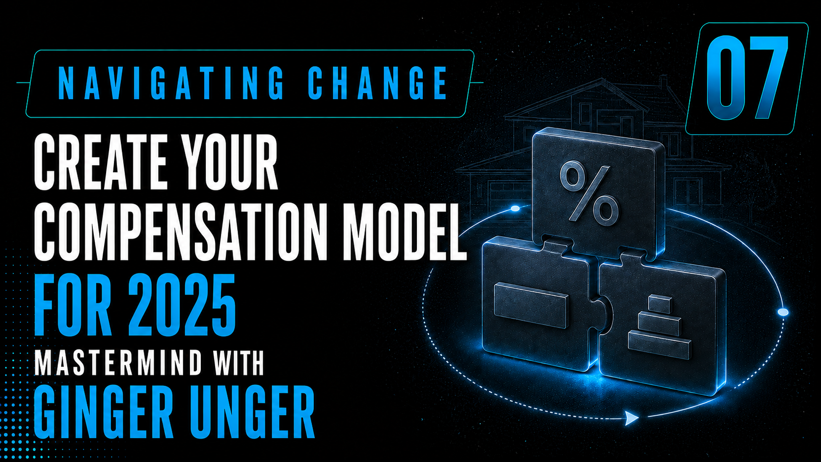 Navigating Change #7: CREATE YOUR COMPENSATION MODEL FOR 2025: Mastermind with Ginger Unger